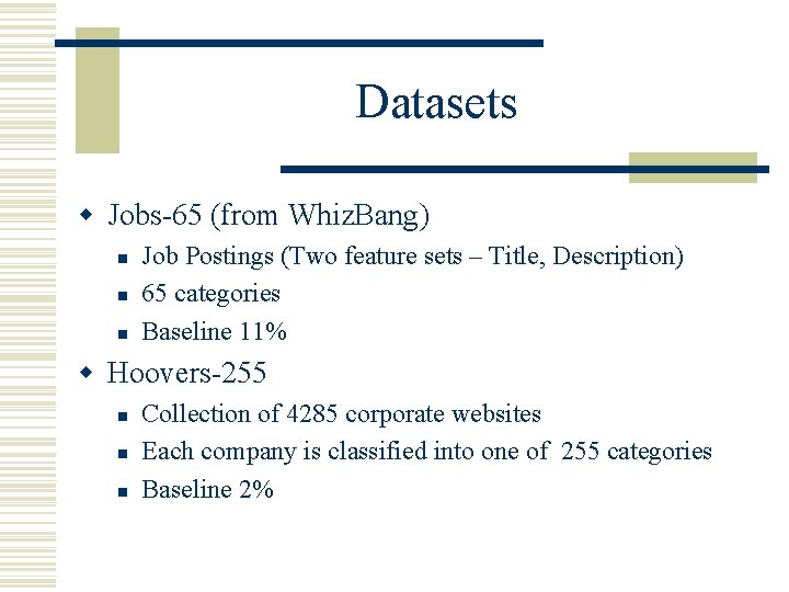 Datasets w Jobs-65 (from Whiz. Bang) n n n Job Postings (Two feature sets