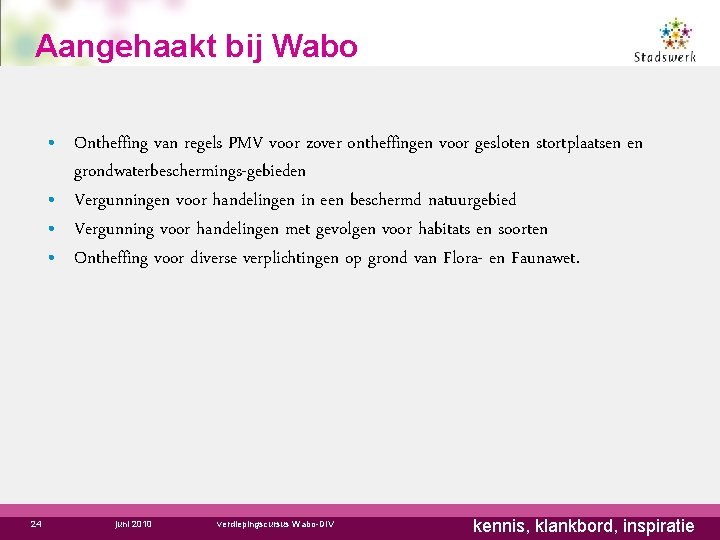 Aangehaakt bij Wabo • Ontheffing van regels PMV voor zover ontheffingen voor gesloten stortplaatsen