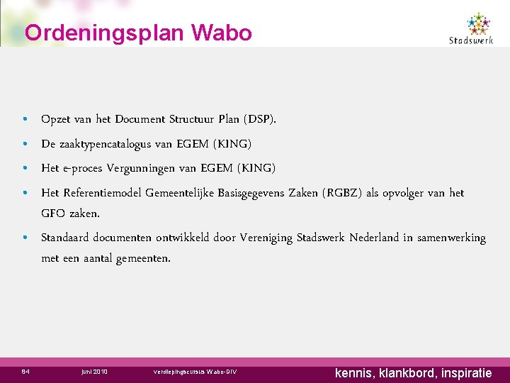 Ordeningsplan Wabo • • Opzet van het Document Structuur Plan (DSP). De zaaktypencatalogus van