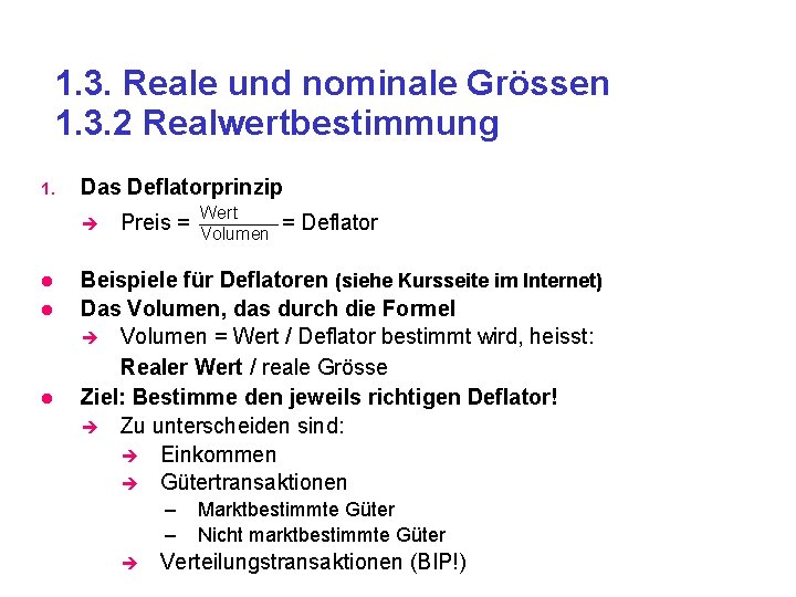 1. 3. Reale und nominale Grössen 1. 3. 2 Realwertbestimmung 1. Das Deflatorprinzip Preis