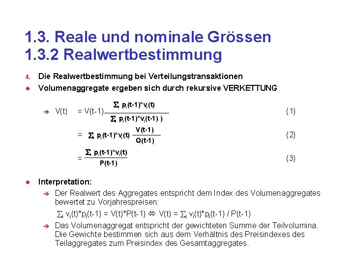 1. 3. Reale und nominale Grössen 1. 3. 2 Realwertbestimmung 4. Die Realwertbestimmung bei