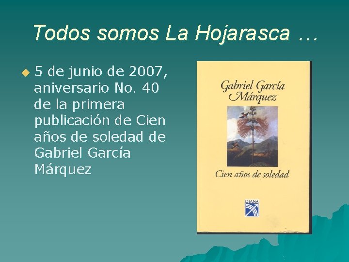 Todos somos La Hojarasca … u 5 de junio de 2007, aniversario No. 40