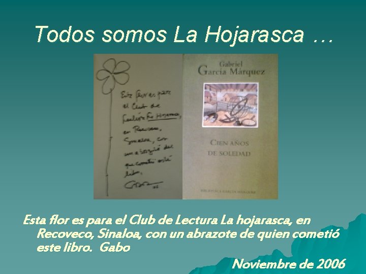 Todos somos La Hojarasca … Esta flor es para el Club de Lectura La