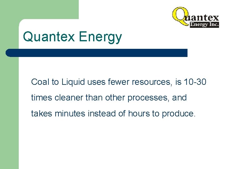 Quantex Energy Coal to Liquid uses fewer resources, is 10 -30 times cleaner than