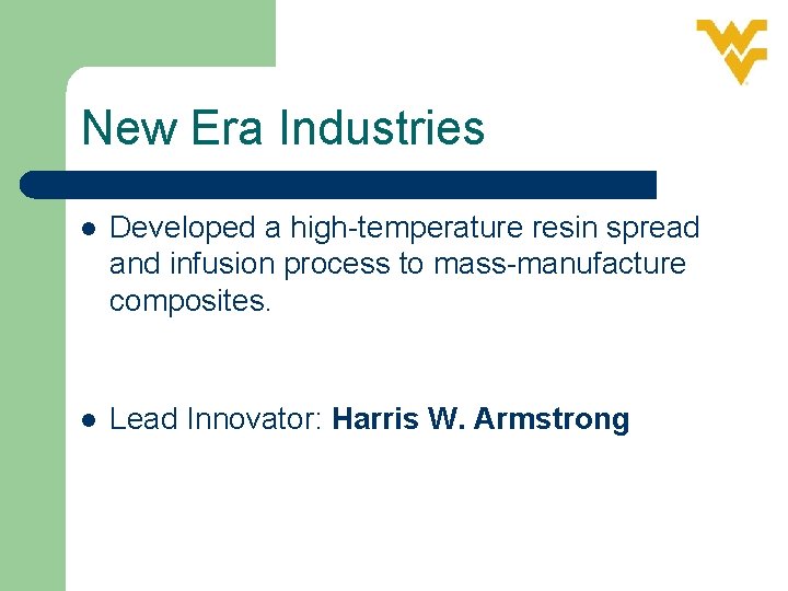 New Era Industries l Developed a high-temperature resin spread and infusion process to mass-manufacture