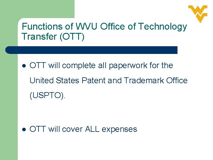 Functions of WVU Office of Technology Transfer (OTT) l OTT will complete all paperwork