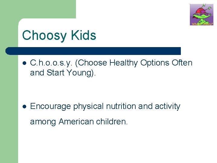 Choosy Kids l C. h. o. o. s. y. (Choose Healthy Options Often and