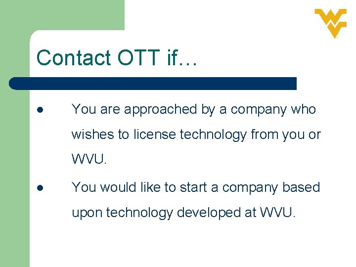 Contact OTT if… l You are approached by a company who wishes to license