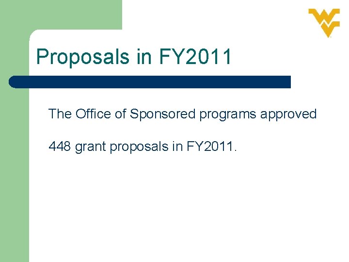 Proposals in FY 2011 The Office of Sponsored programs approved 448 grant proposals in