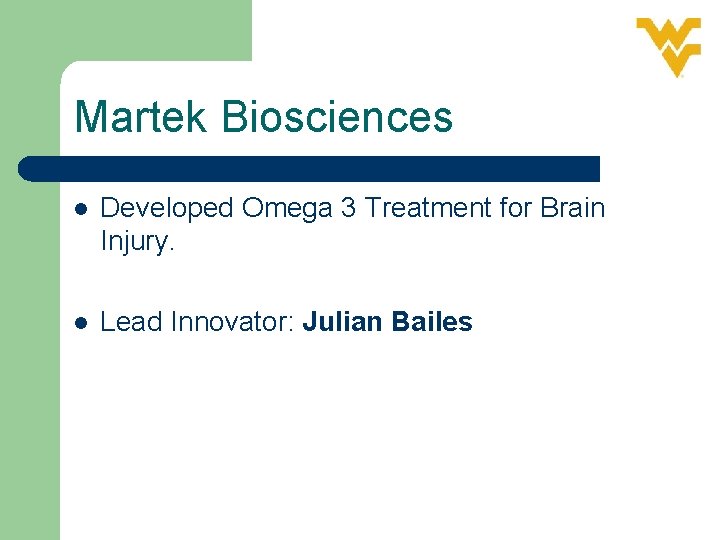 Martek Biosciences l Developed Omega 3 Treatment for Brain Injury. l Lead Innovator: Julian
