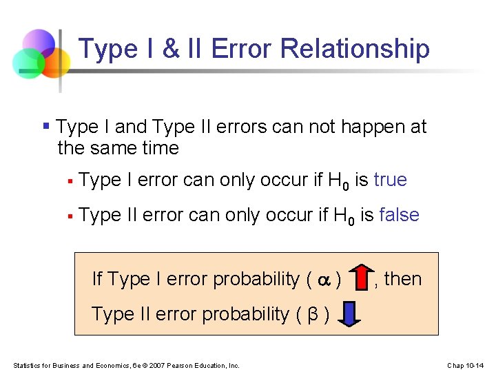 Type I & II Error Relationship § Type I and Type II errors can