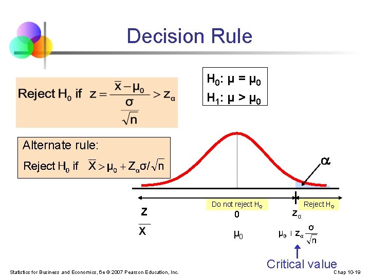Decision Rule H 0: μ = μ 0 H 1: μ > μ 0