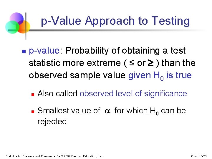 p-Value Approach to Testing n p-value: Probability of obtaining a test statistic more extreme