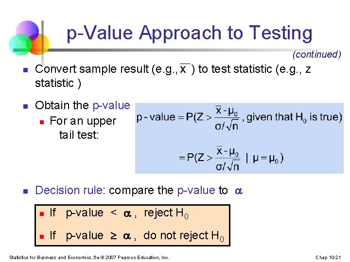 p-Value Approach to Testing (continued) n n n Convert sample result (e. g. ,
