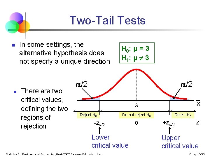 Two-Tail Tests n n In some settings, the alternative hypothesis does not specify a