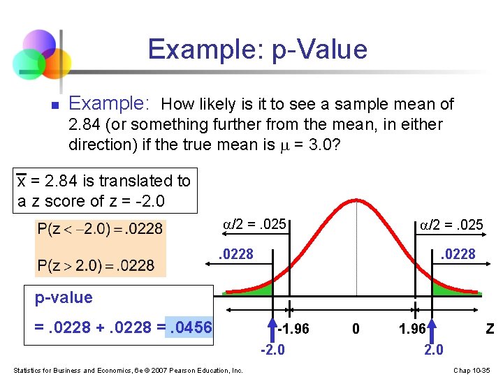 Example: p-Value n Example: How likely is it to see a sample mean of