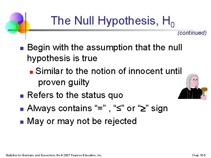 The Null Hypothesis, H 0 (continued) n n Begin with the assumption that the