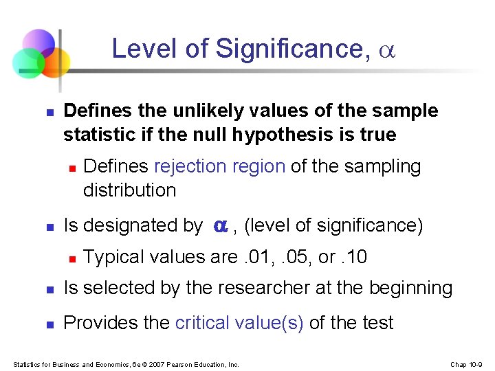 Level of Significance, n Defines the unlikely values of the sample statistic if the