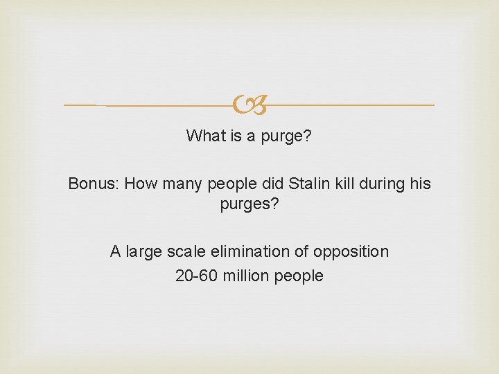  What is a purge? Bonus: How many people did Stalin kill during his