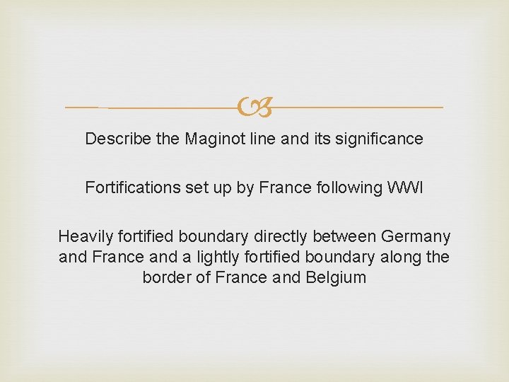  Describe the Maginot line and its significance Fortifications set up by France following