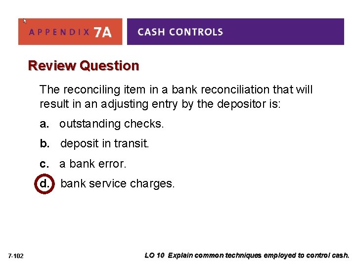 Review Question The reconciling item in a bank reconciliation that will result in an