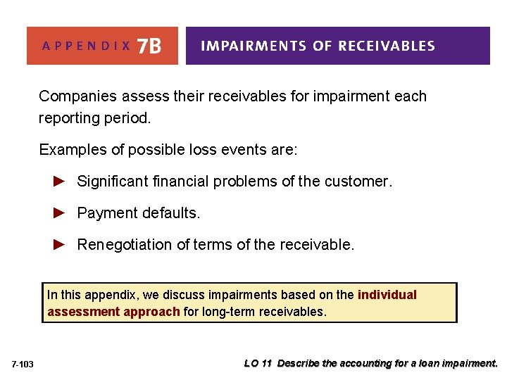 Companies assess their receivables for impairment each reporting period. Examples of possible loss events