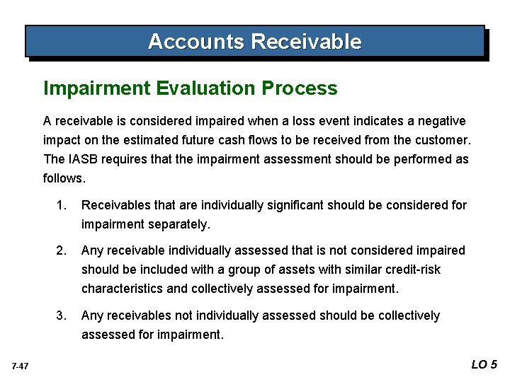 Accounts Receivable Impairment Evaluation Process A receivable is considered impaired when a loss event