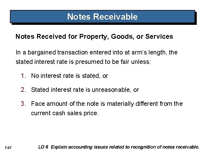 Notes Receivable Notes Received for Property, Goods, or Services In a bargained transaction entered