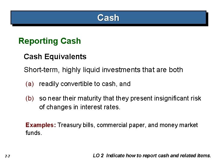 Cash Reporting Cash Equivalents Short-term, highly liquid investments that are both (a) readily convertible