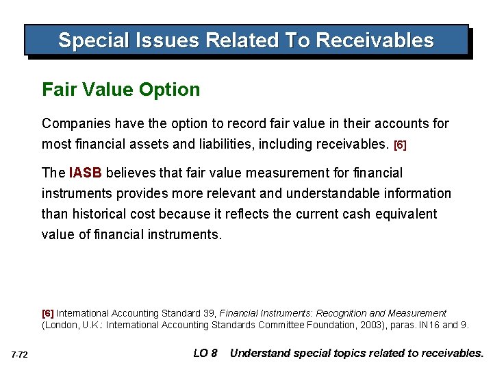 Special Issues Related To Receivables Fair Value Option Companies have the option to record