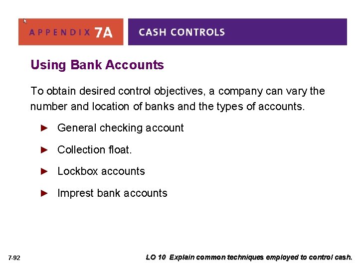Using Bank Accounts To obtain desired control objectives, a company can vary the number
