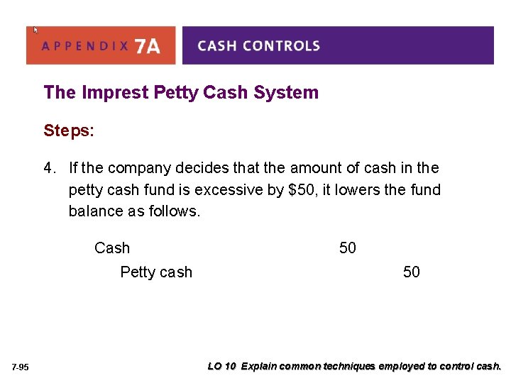 The Imprest Petty Cash System Steps: 4. If the company decides that the amount