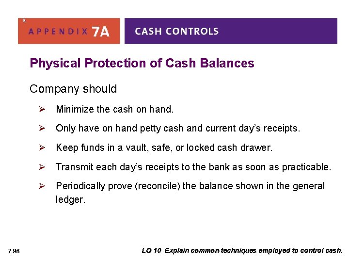 Physical Protection of Cash Balances Company should Ø Minimize the cash on hand. Ø