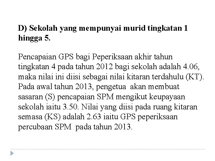 D) Sekolah yang mempunyai murid tingkatan 1 hingga 5. Pencapaian GPS bagi Peperiksaan akhir D) Sekolah yang mempunyai murid tingkatan 1 hingga 5. Pencapaian GPS bagi Peperiksaan akhir