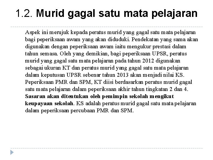 1. 2. Murid gagal satu mata pelajaran Aspek ini merujuk kepada peratus murid yang 1. 2. Murid gagal satu mata pelajaran Aspek ini merujuk kepada peratus murid yang