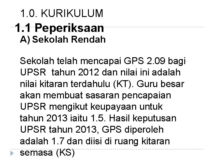 1. 0. KURIKULUM 1. 1 Peperiksaan A) Sekolah Rendah Sekolah telah mencapai GPS 2. 1. 0. KURIKULUM 1. 1 Peperiksaan A) Sekolah Rendah Sekolah telah mencapai GPS 2.