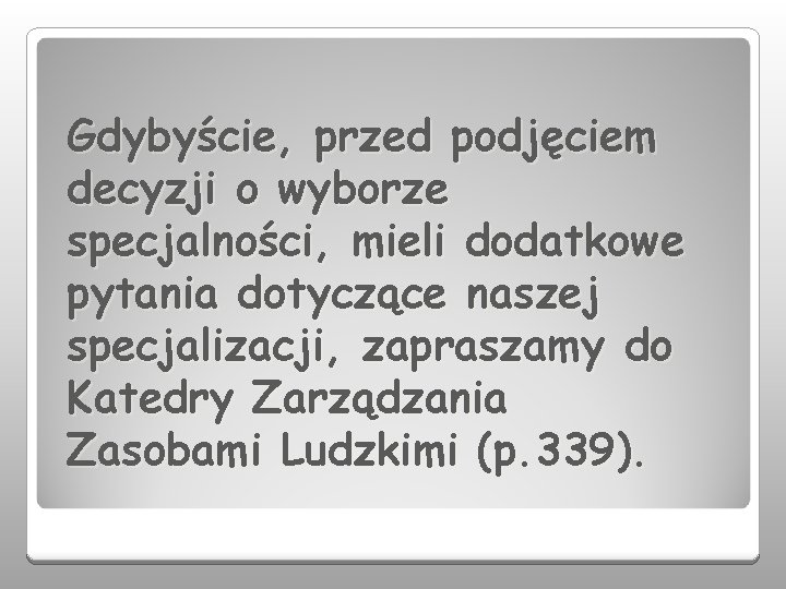 Gdybyście, przed podjęciem decyzji o wyborze specjalności, mieli dodatkowe pytania dotyczące naszej specjalizacji, zapraszamy