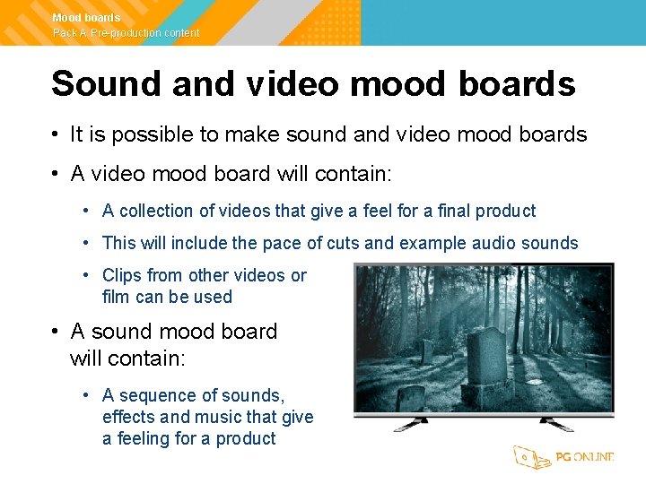 Mood boards Pack A Pre-production content Sound and video mood boards • It is