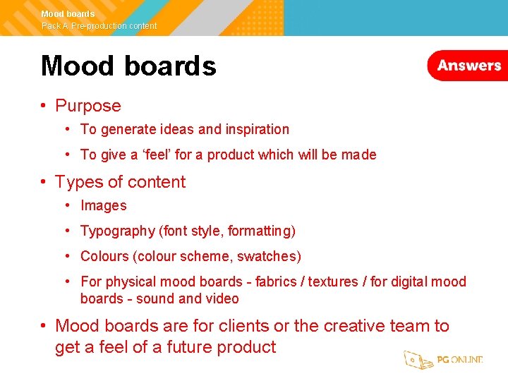 Mood boards Pack A Pre-production content Mood boards • Purpose • To generate ideas