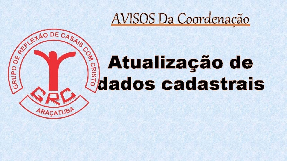 AVISOS Da Coordenação Atualização de dados cadastrais 