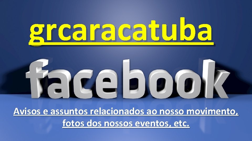 grcaracatuba Avisos e assuntos relacionados ao nosso movimento, fotos dos nossos eventos, etc. 