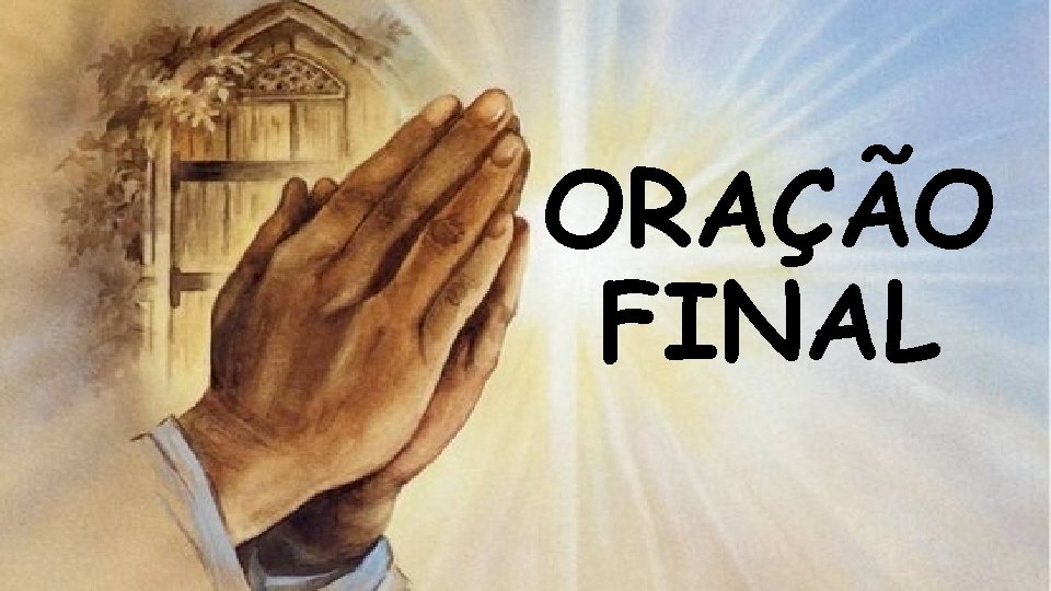 ORAÇÃO FINAL 