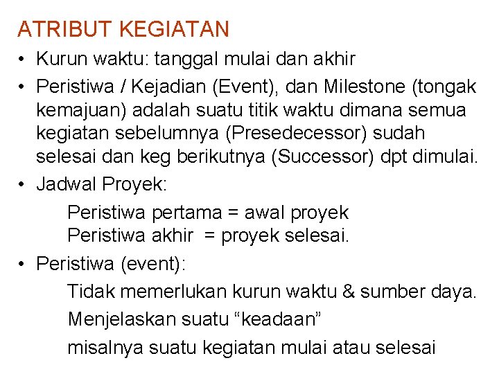 ATRIBUT KEGIATAN • Kurun waktu: tanggal mulai dan akhir • Peristiwa / Kejadian (Event),