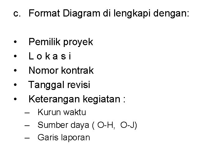 c. Format Diagram di lengkapi dengan: • • • Pemilik proyek Lokasi Nomor kontrak