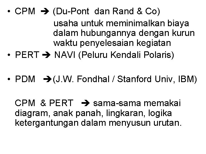  • CPM (Du-Pont dan Rand & Co) usaha untuk meminimalkan biaya dalam hubungannya