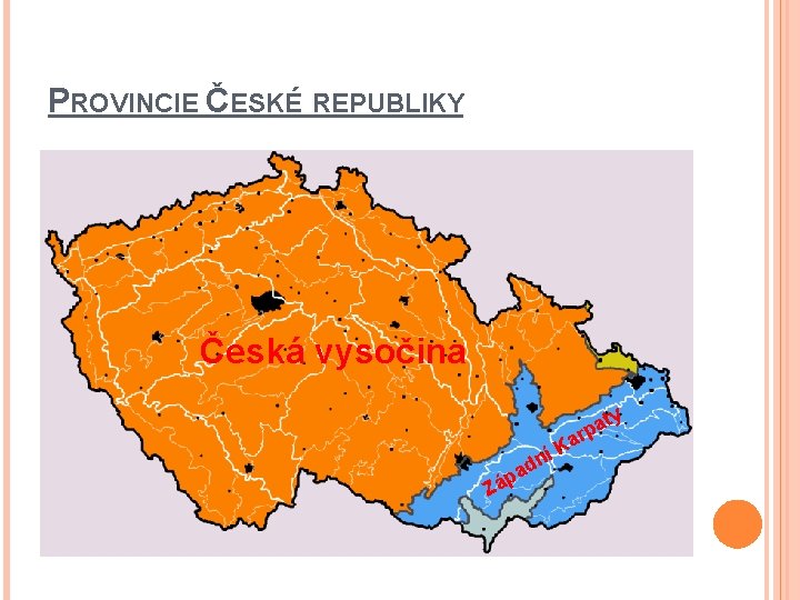 PROVINCIE ČESKÉ REPUBLIKY Česká vysočina ty n a rp a íK Zá d pa