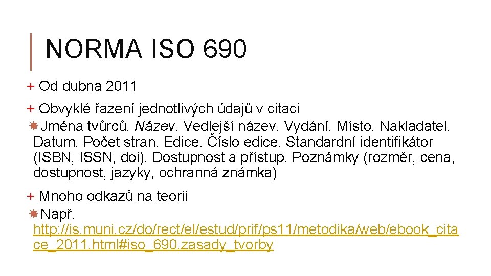 NORMA ISO 690 + Od dubna 2011 + Obvyklé řazení jednotlivých údajů v citaci