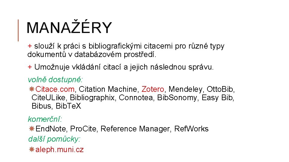 MANAŽÉRY + slouží k práci s bibliografickými citacemi pro různé typy dokumentů v databázovém