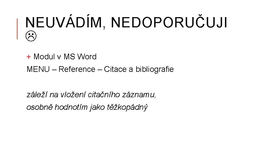 NEUVÁDÍM, NEDOPORUČUJI + Modul v MS Word MENU – Reference – Citace a bibliografie