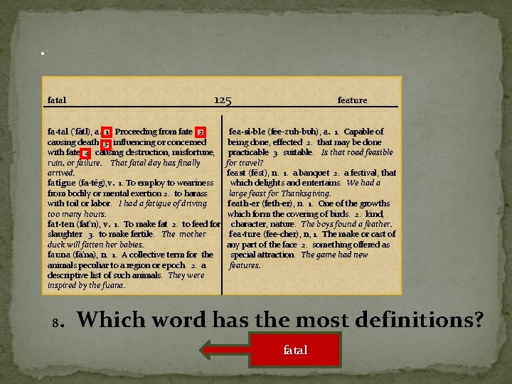 . fatal 125 fa·tal (‘fātl), a. 1. Proceeding from fate 2. causing death 3.